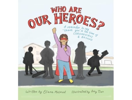 Livro Who Are Our Heroes? A Reminder To Say Quotthank You!quot In The Time Of Coronavirus And Beyond De Eliana Melmed (inglês - Capa Dura)