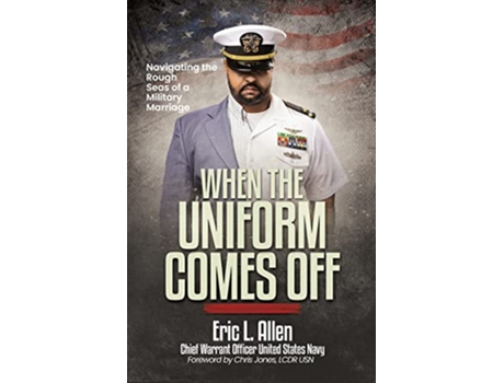 Livro When the Uniform Comes Off Navigating the Seas of a Military Marriage de Eric L Allen (Inglês)
