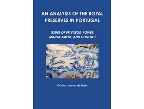 Livro AN ANALYSIS OF THE ROYAL PRESERVES IN PORTUGAL de Cristina Joanaz de Melo (Inglês)