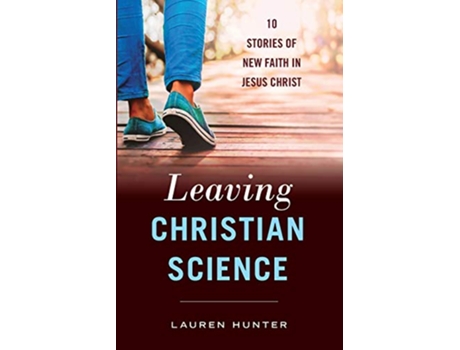 Livro Leaving Christian Science 10 Stories of New Faith in Jesus Christ de Lauren Hunter (Inglês)