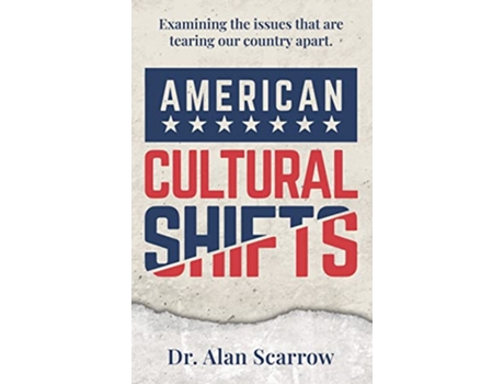 Livro American Cultural Shifts Examining the Issues That Are Tearing Our Country Apart de Dr Alan Scarrow (Inglês - Capa Dura)