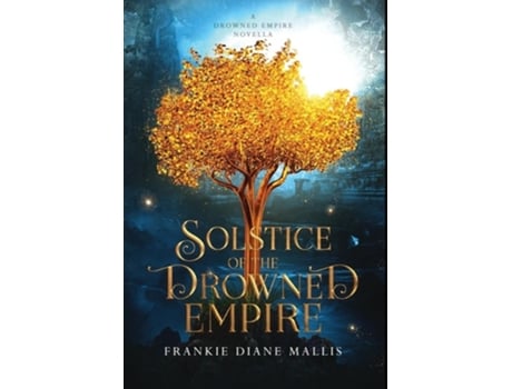 Livro Solstice of the Drowned Empire de Frankie Diane Mallis (Inglês - Capa Dura)