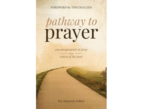 Livro Pathway to Prayer Encouragements to Pray from Voices of the Past de MJ Hancock (Inglês)