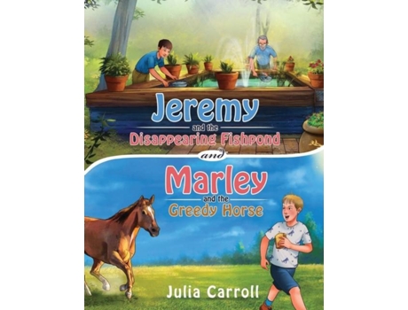 Livro Jeremy And The Disappearing Fishpond And Marley And The Greedy Horse De Julia Carroll (inglês)