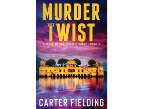 Livro Murder With A Twist A Blake Sisters Travel Mystery De Carter Fielding (inglês)