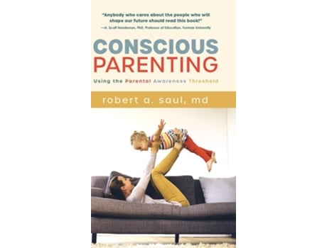 Livro Conscious Parenting Using The Parental Awareness Threshold De Robert A Saul (inglês - Capa Dura)