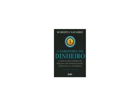 Livro A sabedoria do dinheiro - de Roberto Navarro de Roberto Navarro (Brasileiro)
