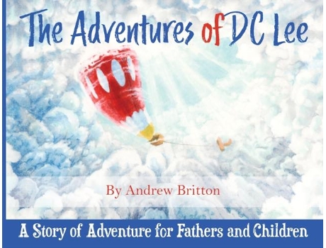 Livro The Adventures Of Dc Lee A Story Of Adventure For Fathers And Children De Andrew Britton (inglês)