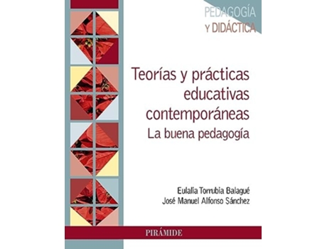 Livro Teorías Y Prácticas Educativas Contemporáneas Da Editorial Piramide De Eulalia Torrubia Balaguer E José Manuel Alfonso Sánchez (espanhol)