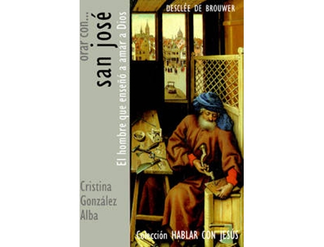 Livro Orar Con San Jose. El Hombre Que Enseño A Amar A Dios. Patronazgos, Dolores Y Gozos de Vários Autores