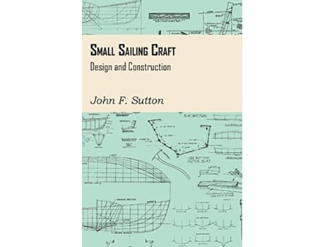 Livro Small Sailing Craft Design and Construction de John F Sutton (Inglês)