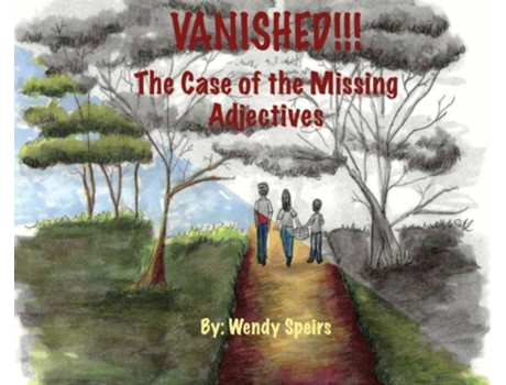Livro Vanished. The Case Of The Missing Adjectives De Wendy Speirs (inglês)