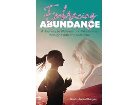 Livro Embracing Abundance A Journey to Wellness and Wholeness through Faith and Self-Care de Sandra Tadros Guirguis (Inglês)