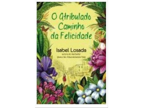 O ATRIBULADO CAMINHO DA FELICIDADE