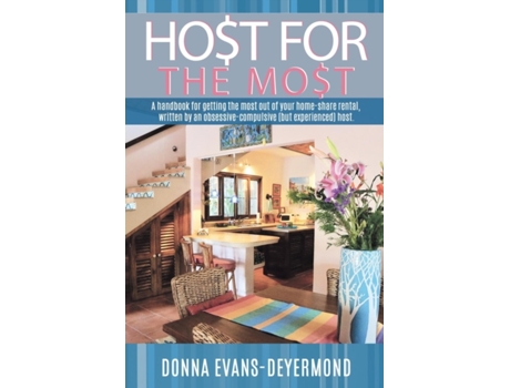 Livro Host for the Most: A Handbook for Getting the Most Out of Your Home Share Rental Donna Donna Evans-Deyermond (Inglês)