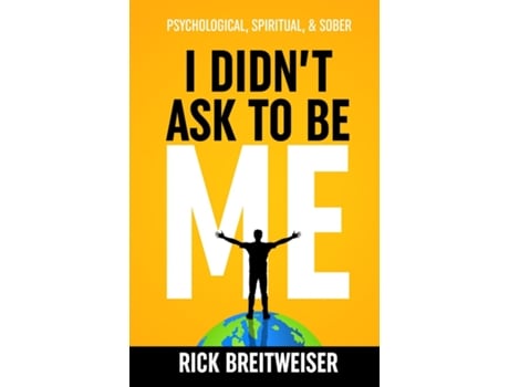 Livro I Didnt Ask to be Me Psychological, Spiritual, amp Sober de Rick Breitweiser (Inglês)