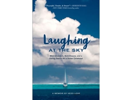 Livro Laughing at the Sky Wild Adventure, Bold Dreams, and a Daring Search for a Stolen Childhood de Heidi Love (Inglês)