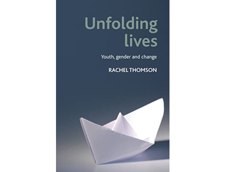 Livro Unfolding Lives Youth gender and change de Rachel Thomson (Inglês)