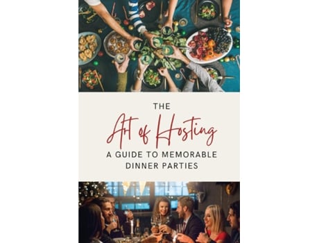 Livro The Art of Hosting A Guide to Memorable Dinner Parties de Lily Morrison (Inglês)