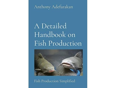 Livro A Detailed Handbook on Fish Production Fish Production Simplified de Anthony O Adefarakan (Inglês)