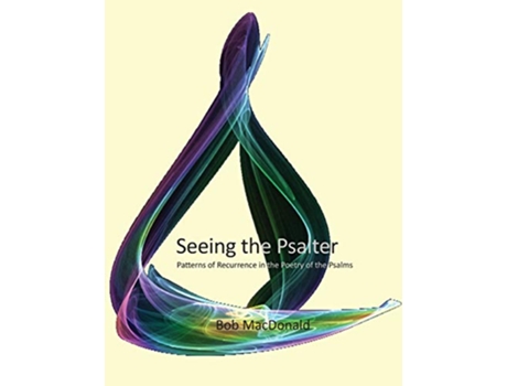Livro Seeing the Psalter Patterns of Recurrence in the Poetry of the Psalms de Bob MacDonald (Inglês)