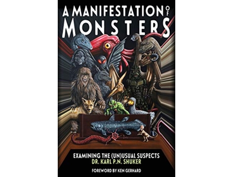 Livro A Manifestation of Monsters Examining The UnUsual Suspects de Karl Pn Shuker (Inglês - Capa Dura)