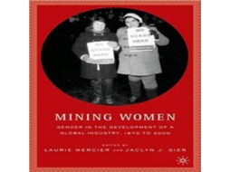 Livro Mining Women Gender in the Development of a Global Industry 1670 to 2005 de Springer Nature BV (Inglês)