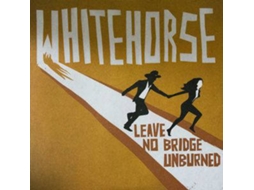CD Whitehorse - Leave No Bridge Unburned