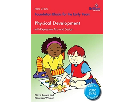 Livro Physical Development with Expressive Arts and Design Foundation Blocks for the Early Years de Mavis Brown (Inglês)