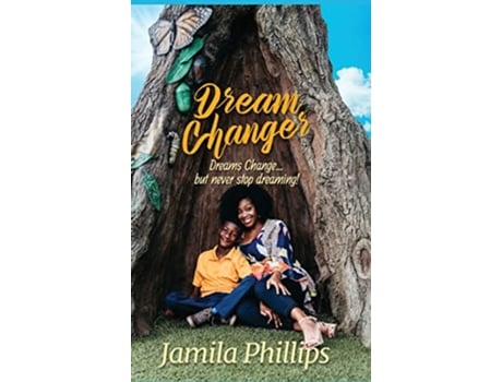 Livro Dream Changer Dreams Change but Never Stop Dreaming de Jamila Phillips (Inglês - Capa Dura)