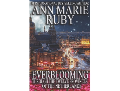 Livro Everblooming: Through The Twelve Provinces Of The Netherlands Ann Marie Ruby (Inglês)
