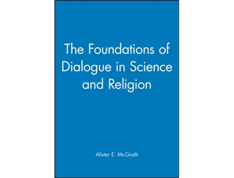 Livro The Foundations of Dialogue in Science and Religion Alister E. McGrath (Inglês)