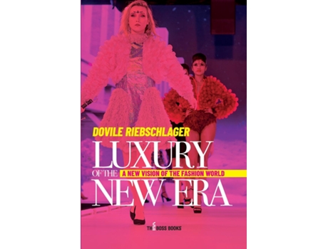 Livro Luxury Of The New Era A New Vision Of The Fashion World De Dovile Riebschlager (inglês)