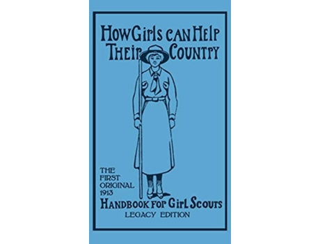 Livro How Girls Can Help Their Country The First Original 1913 Handbook For Girl Scouts De W J Walter John Hoxie (inglês - Capa Dura)