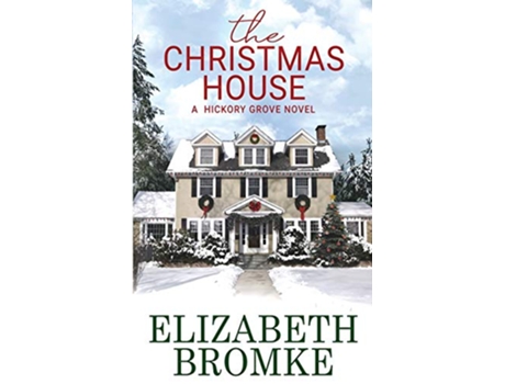 Livro The Christmas House A Hickory Grove Novel de Elizabeth Bromke (Inglês)