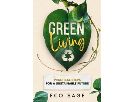 Livro Green Living Practical Steps for a Sustainable Future de Eco Sage (Inglês)