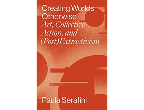 Livro Creating Worlds Otherwise de Paula Serafini (Inglês - Capa Dura)