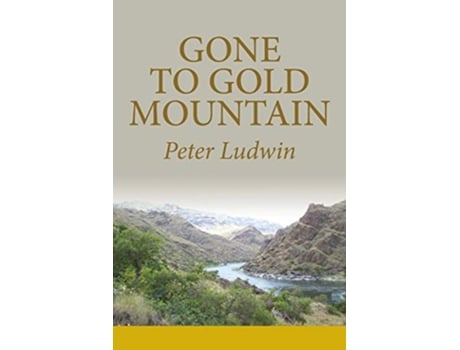 Livro Gone to Gold Mountain de Peter Ludwin (Inglês)