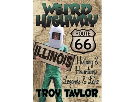 Livro Weird Highway Illinois de Troy Taylor (Inglês)