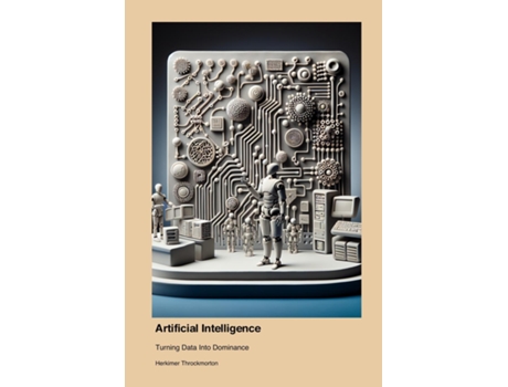 Livro Artificial Intelligence Turning Data Into Dominance de Herkimer Throckmorton (Inglês)