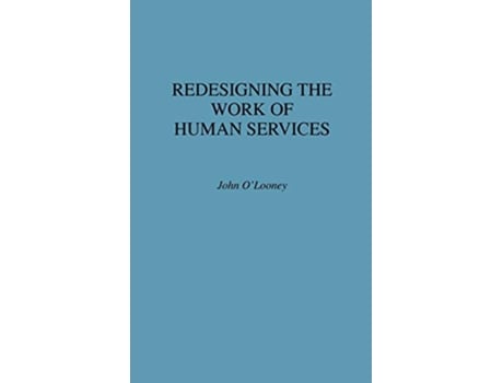 Livro Redesigning the Work of Human Services de John OLooney (Inglês)