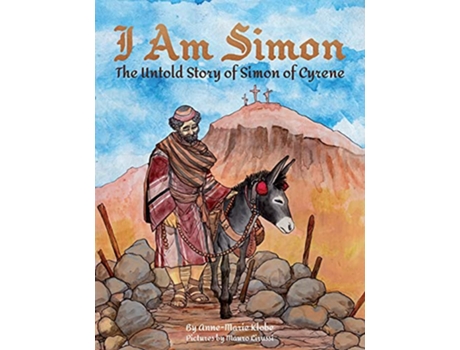 Livro I Am Simon The Untold Story of Simon of Cyrene de AnneMarie Klobe (Inglês)