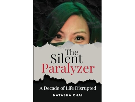 Livro The Silent Paralyzer A decade of life disrupted de Natasha Chai (Inglês)