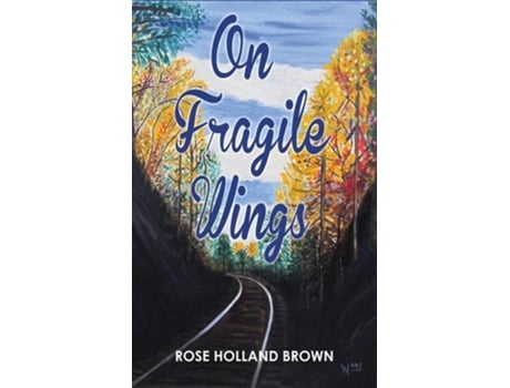 Livro On Fragile Wings De Rose Holland Brown (inglês - Capa Dura)