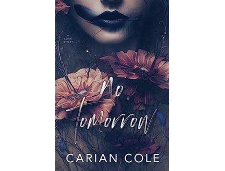 Livro No Tomorrow An Angsty Love Story de Carian Cole (Inglês)