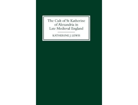 Livro The Cult of St Katherine of Alexandria in Late Medieval England de Professor Katherine J Lewis (Inglês)