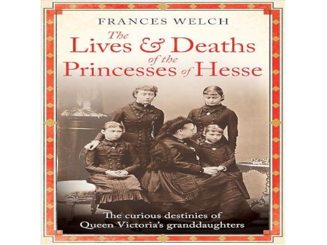 Livro Lives and Deaths of the Princesses of Hesse de Frances Welch (Inglês)