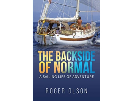 Livro The Backside of Normal A Sailing Life of Adventure de Roger Olson (Inglês)