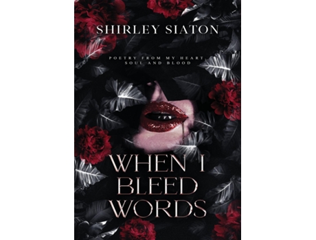 Livro When I Bleed Words de Shirley Siaton (Inglês)