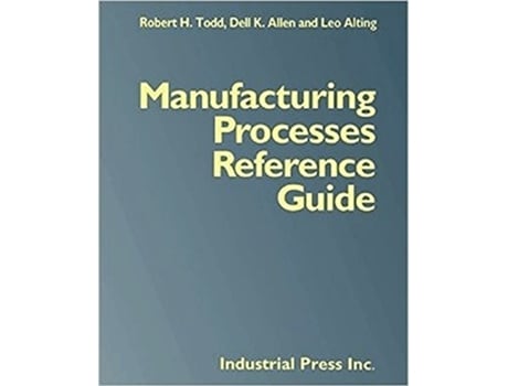 Livro Manufacturing Processes Reference Guide Volume 1 de Robert Todd (Inglês)
